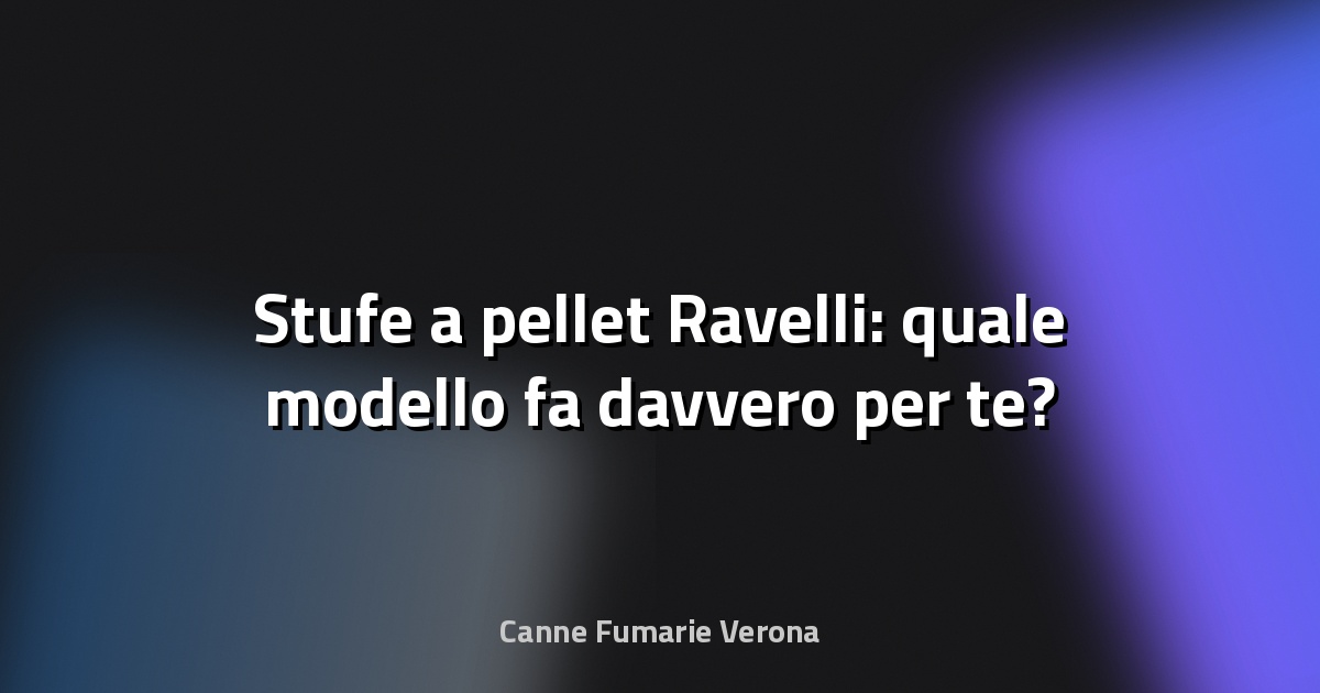 🔥 Stufe a pellet Ravelli: quale modello fa davvero per te?
