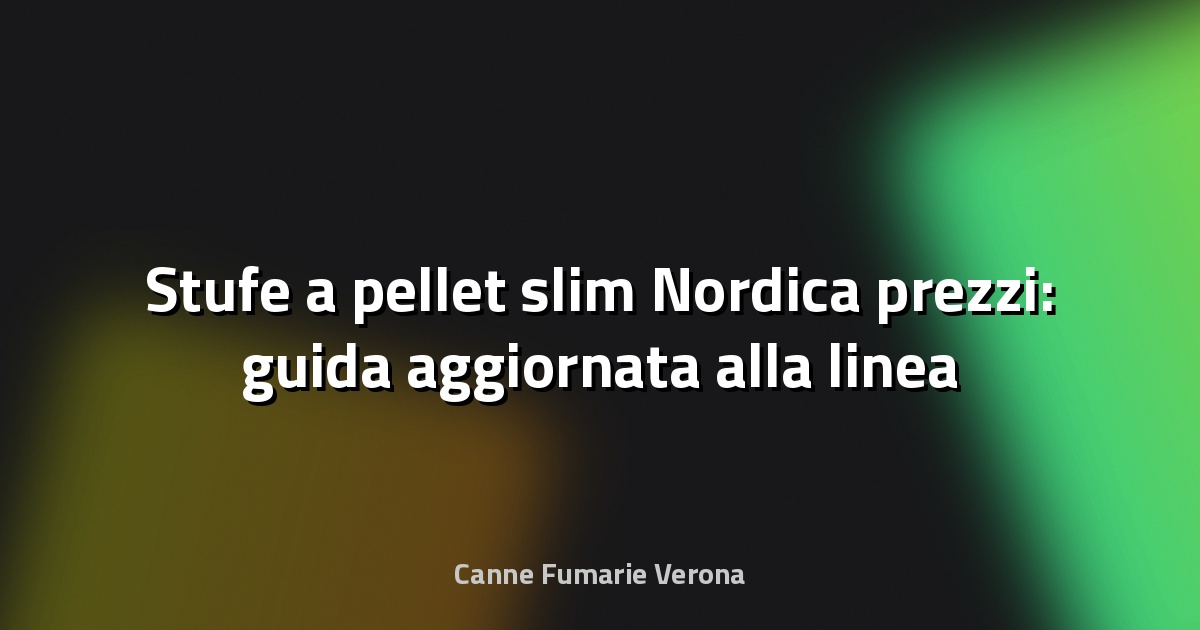 🔥 Stufe a pellet slim Nordica prezzi: guida aggiornata alla linea sottile