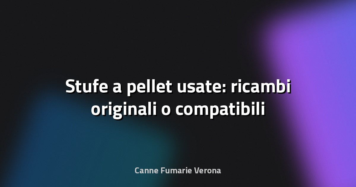 🔥 Stufe a pellet usate: ricambi originali o compatibili
