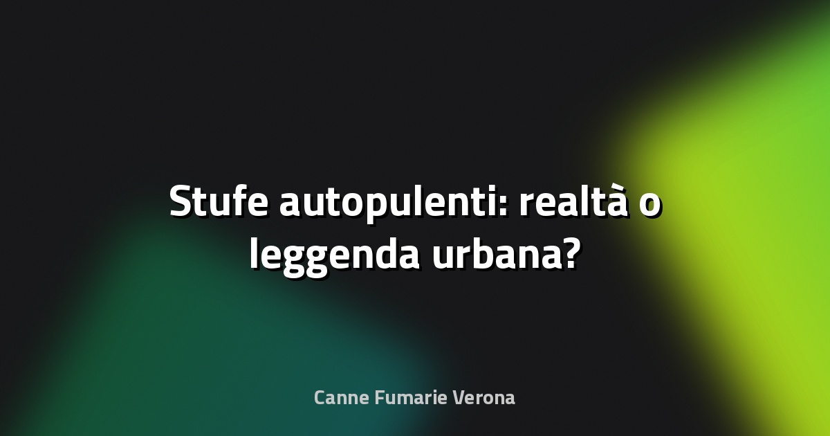🔥 Stufe autopulenti: realtà o leggenda urbana?