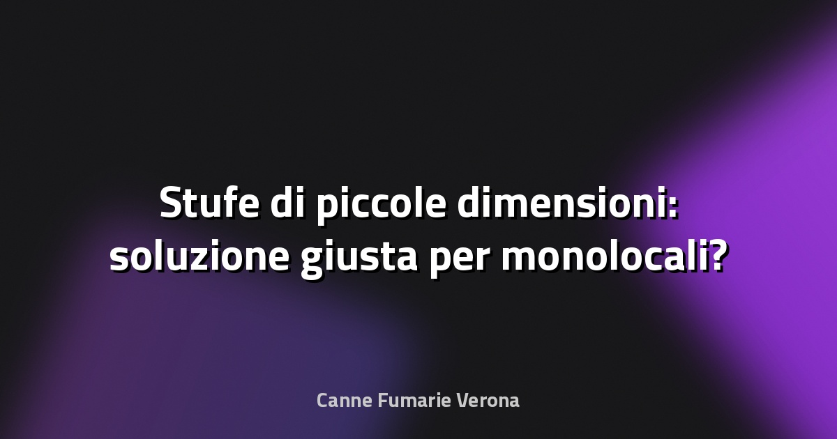 🔥 Stufe di piccole dimensioni: soluzione giusta per monolocali?