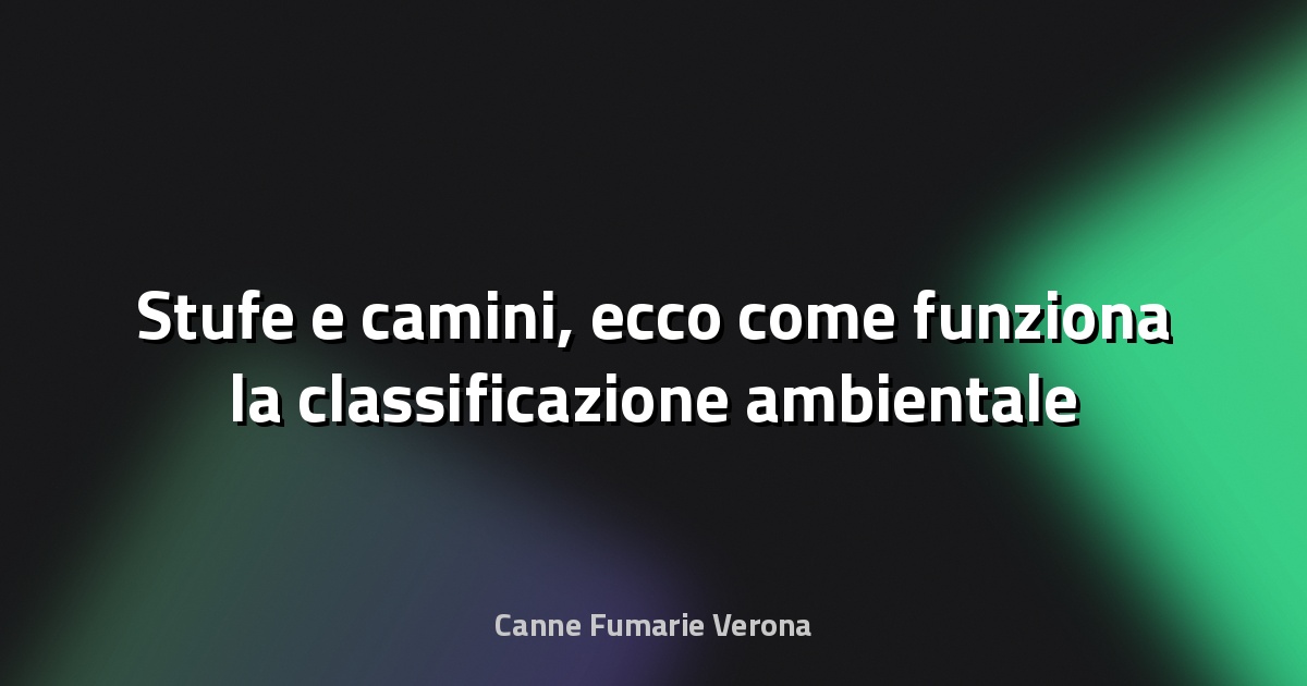 🔥 Stufe e camini, ecco come funziona la classificazione ambientale - Coop Italia