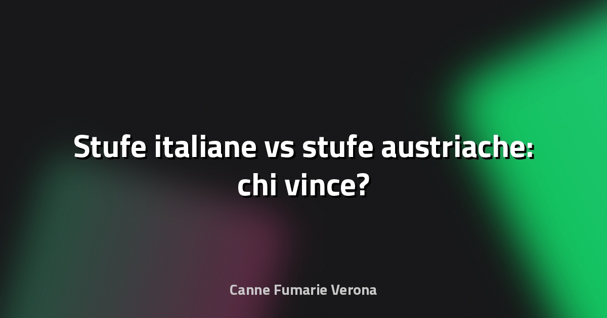 🔥 Stufe italiane vs stufe austriache: chi vince?