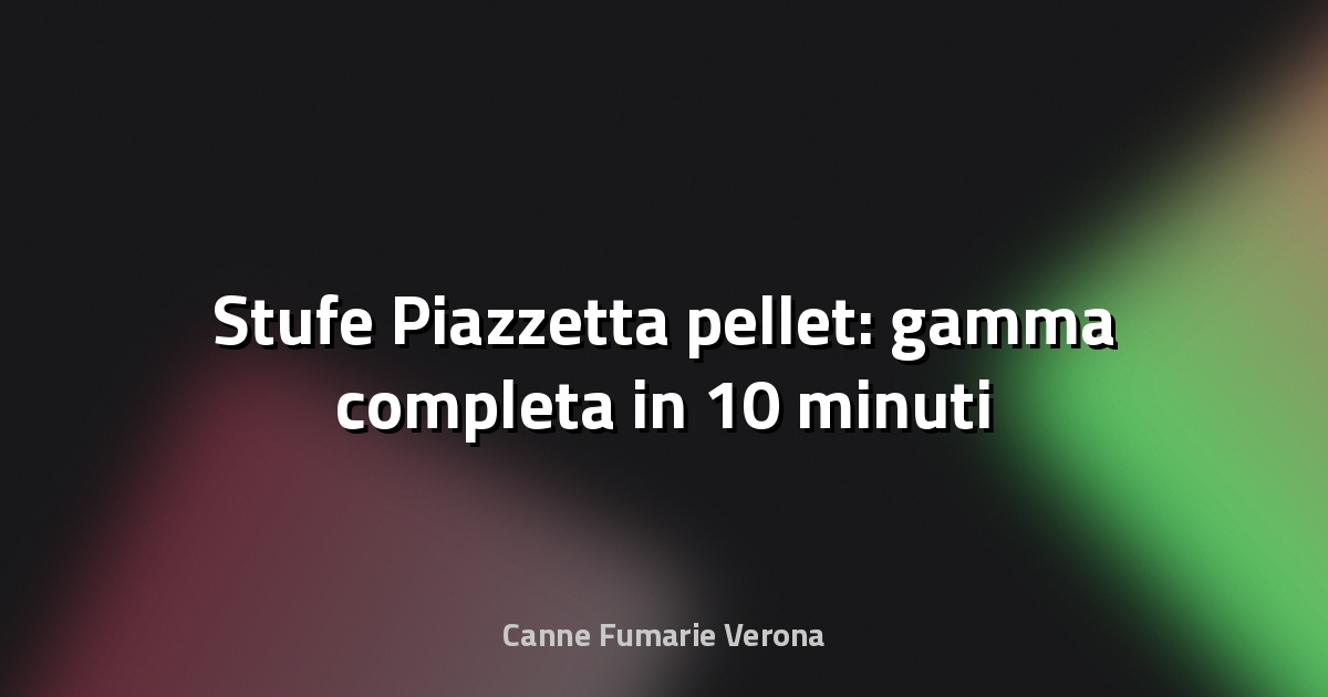 🔥 Stufe Piazzetta pellet: gamma completa in 10 minuti