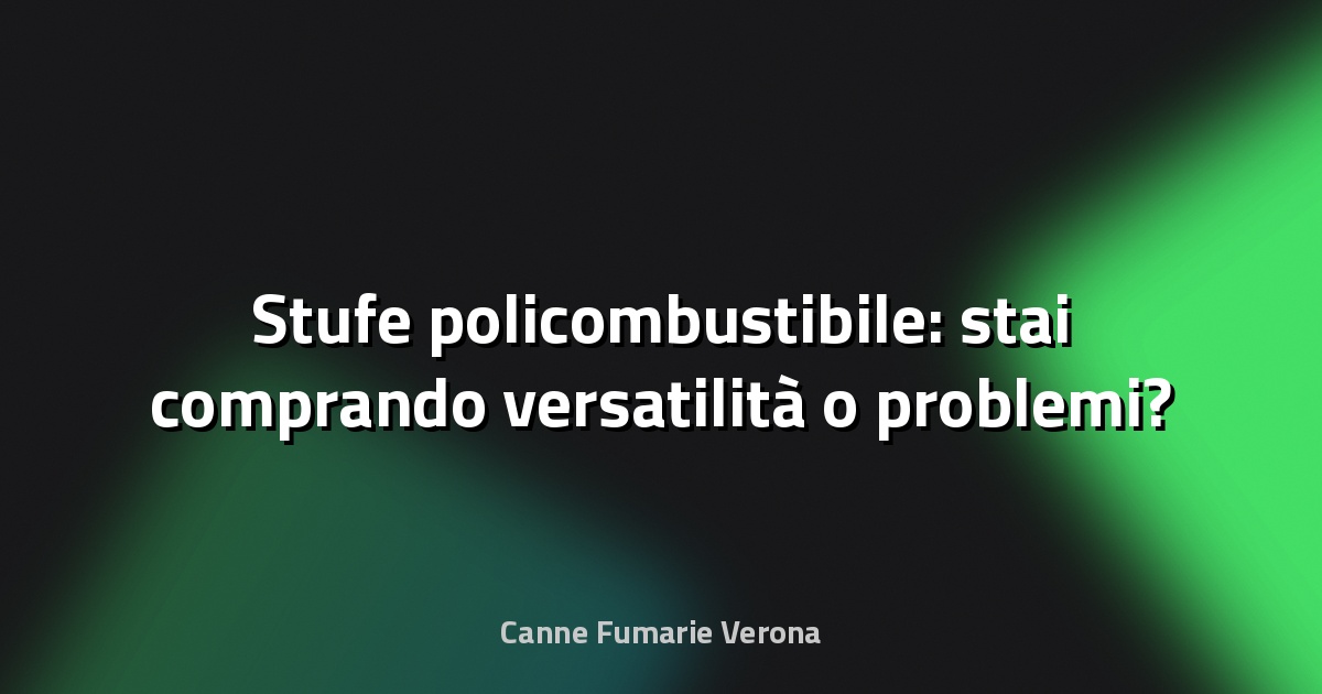 🔥 Stufe policombustibile: stai comprando versatilità o problemi?