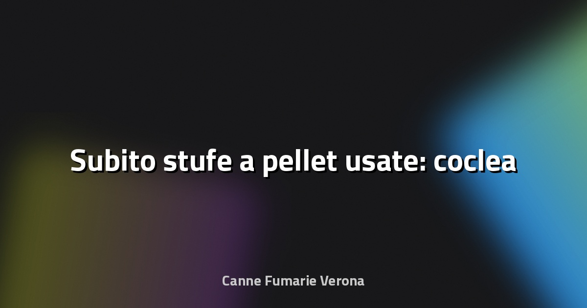 🔥 Subito stufe a pellet usate: coclea