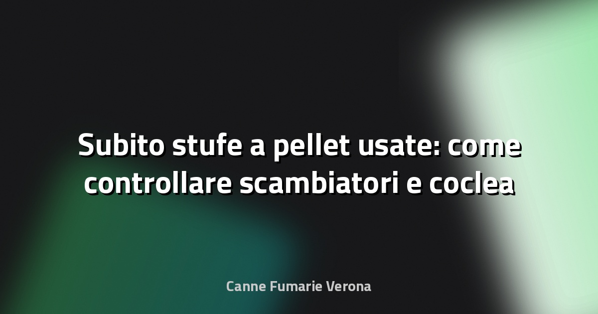 🔥 Subito stufe a pellet usate: come controllare scambiatori e coclea