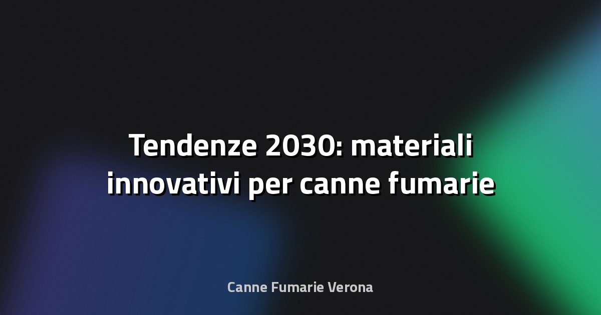🔥 Tendenze 2030: materiali innovativi per canne fumarie
