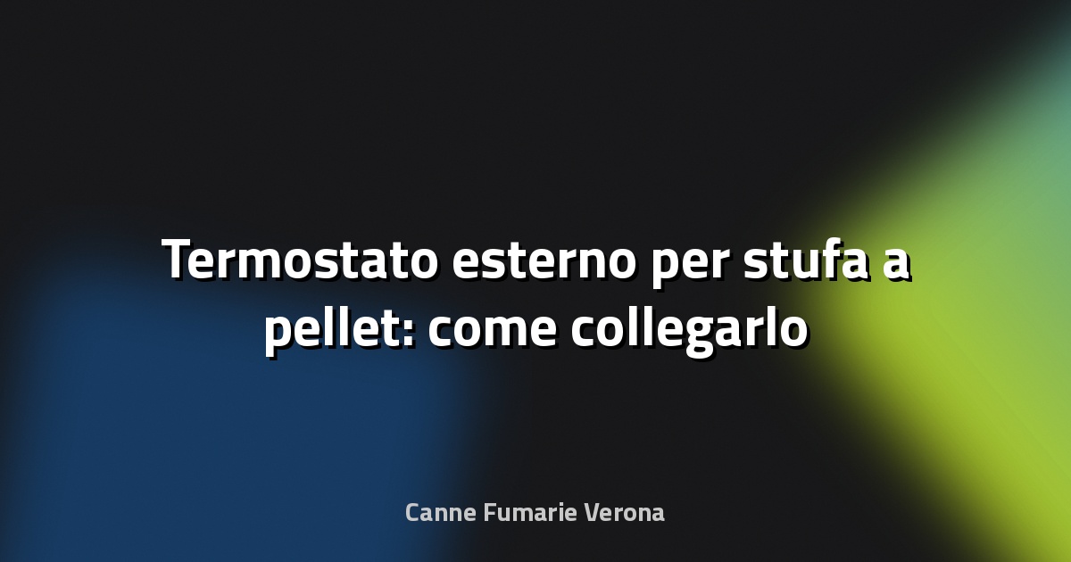 🔧 Termostato esterno per stufa a pellet: come collegarlo