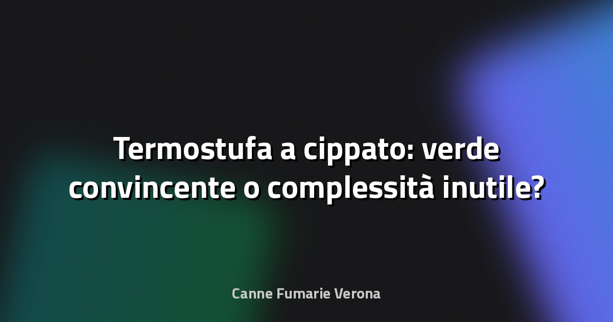 🔥 Termostufa a cippato: verde convincente o complessità inutile?