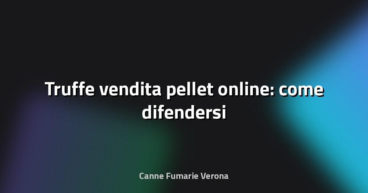 🚨 Truffe vendita pellet online: come difendersi