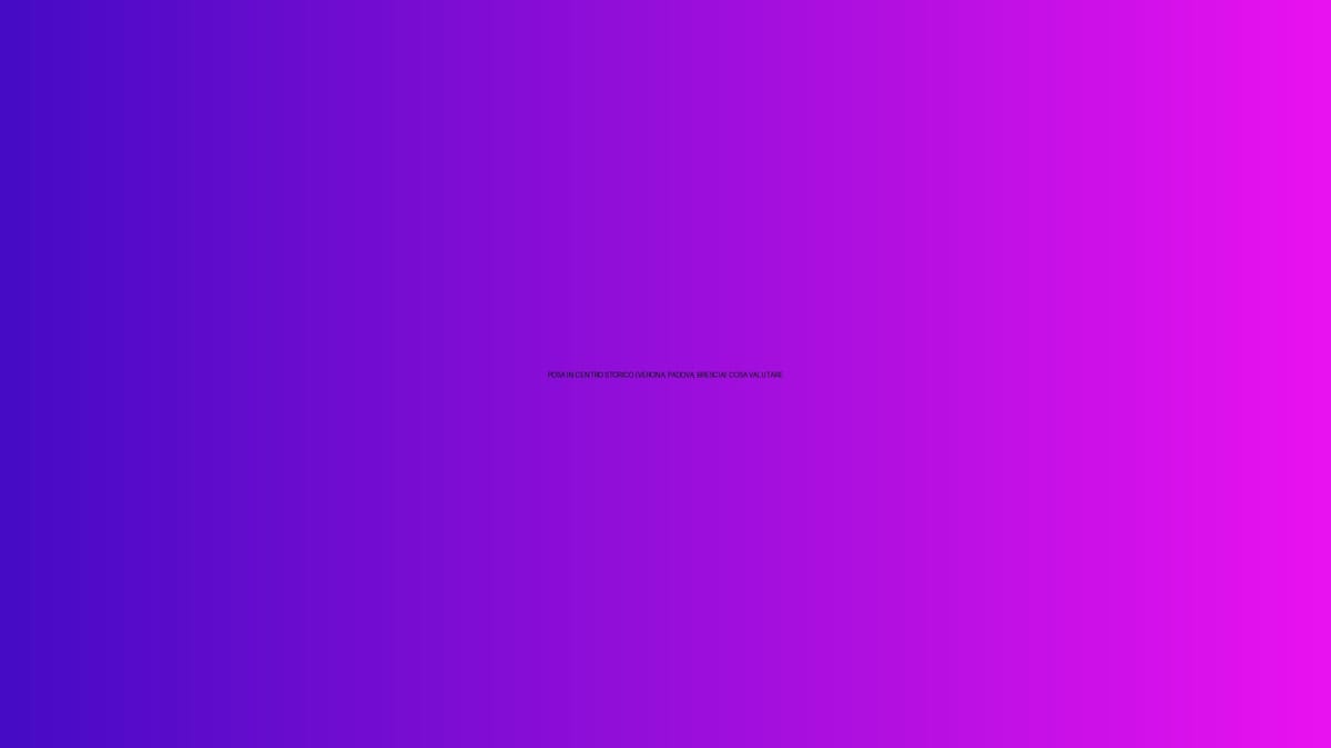 🔥 POSA IN CENTRO STORICO (VERONA, PADOVA, BRESCIA): COSA VALUTARE