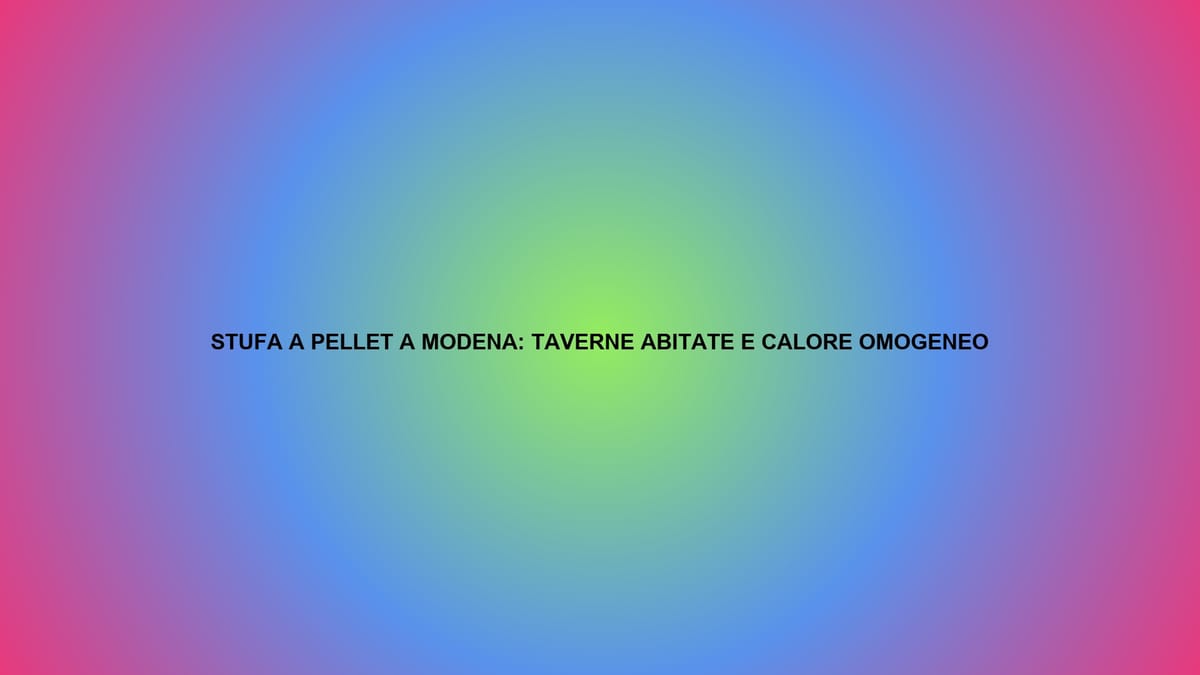 🔥 STUFA A PELLET A MODENA: TAVERNE ABITATE E CALORE OMOGENEO
