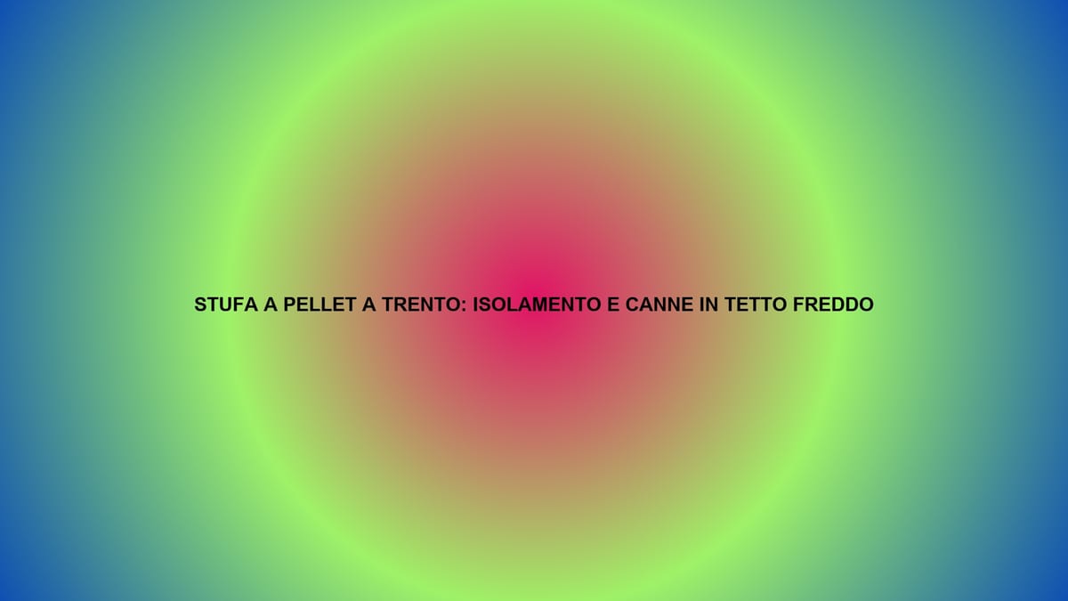 🔥 STUFA A PELLET A TRENTO: ISOLAMENTO E CANNE IN TETTO FREDDO