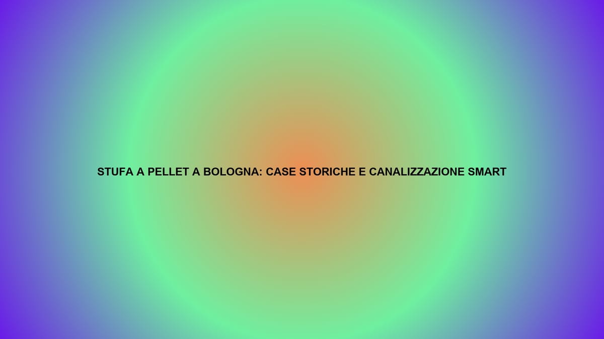 🔥 STUFA A PELLET A BOLOGNA: CASE STORICHE E CANALIZZAZIONE SMART