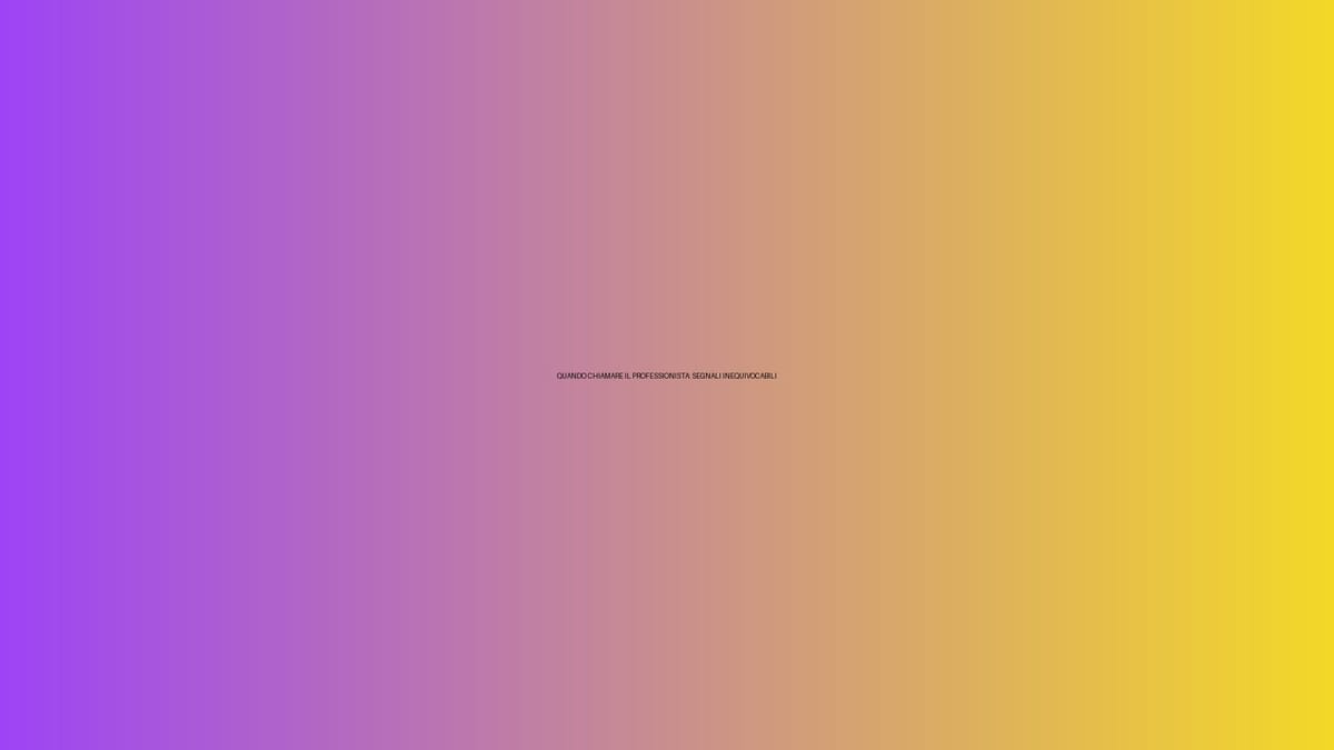 🔥 QUANDO CHIAMARE IL PROFESSIONISTA: SEGNALI INEQUIVOCABILI