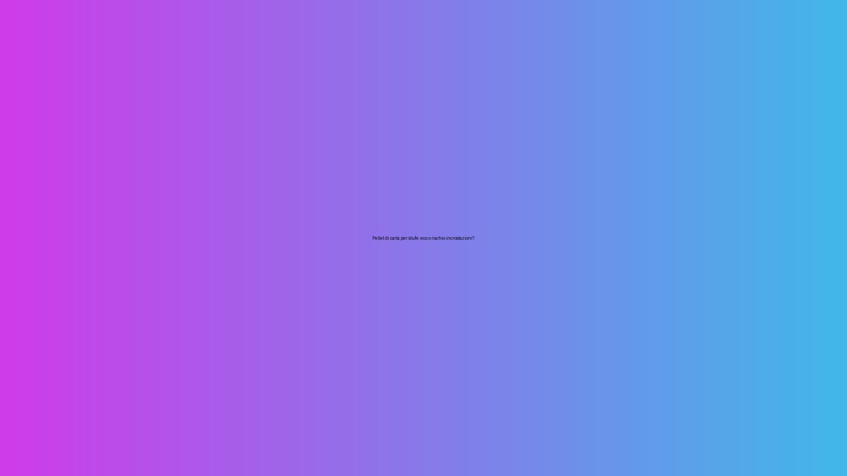 🔥 Pellet di carta per stufe: eco o rischio incrostazioni?