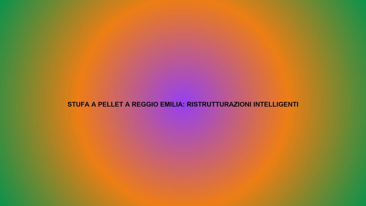🔥 STUFA A PELLET A REGGIO EMILIA: RISTRUTTURAZIONI INTELLIGENTI