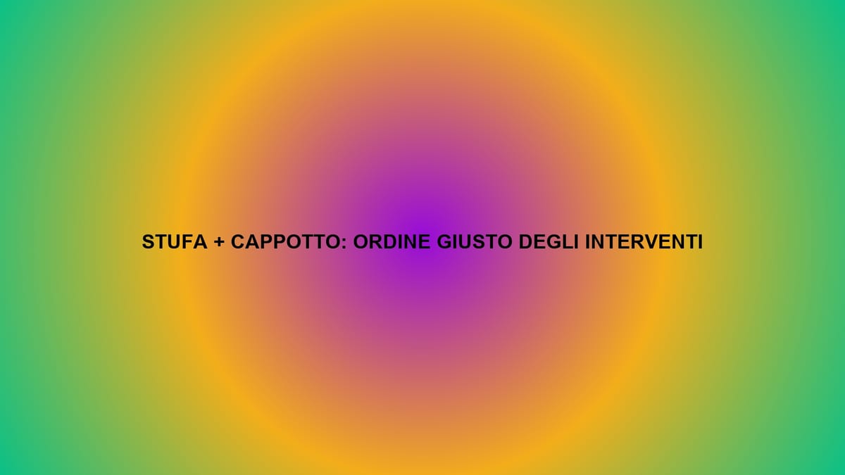 🔥 STUFA + CAPPOTTO: ORDINE GIUSTO DEGLI INTERVENTI