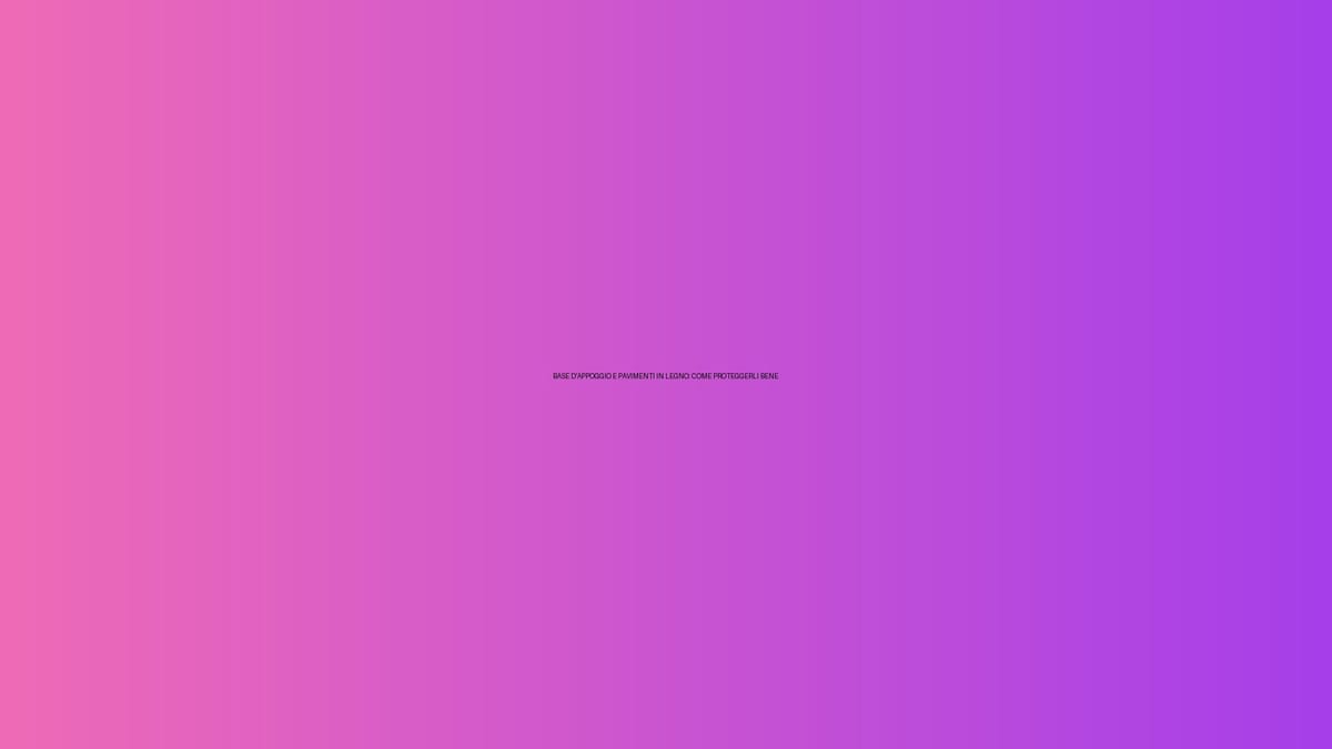 🪵 BASE D’APPOGGIO E PAVIMENTI IN LEGNO: COME PROTEGGERLI BENE