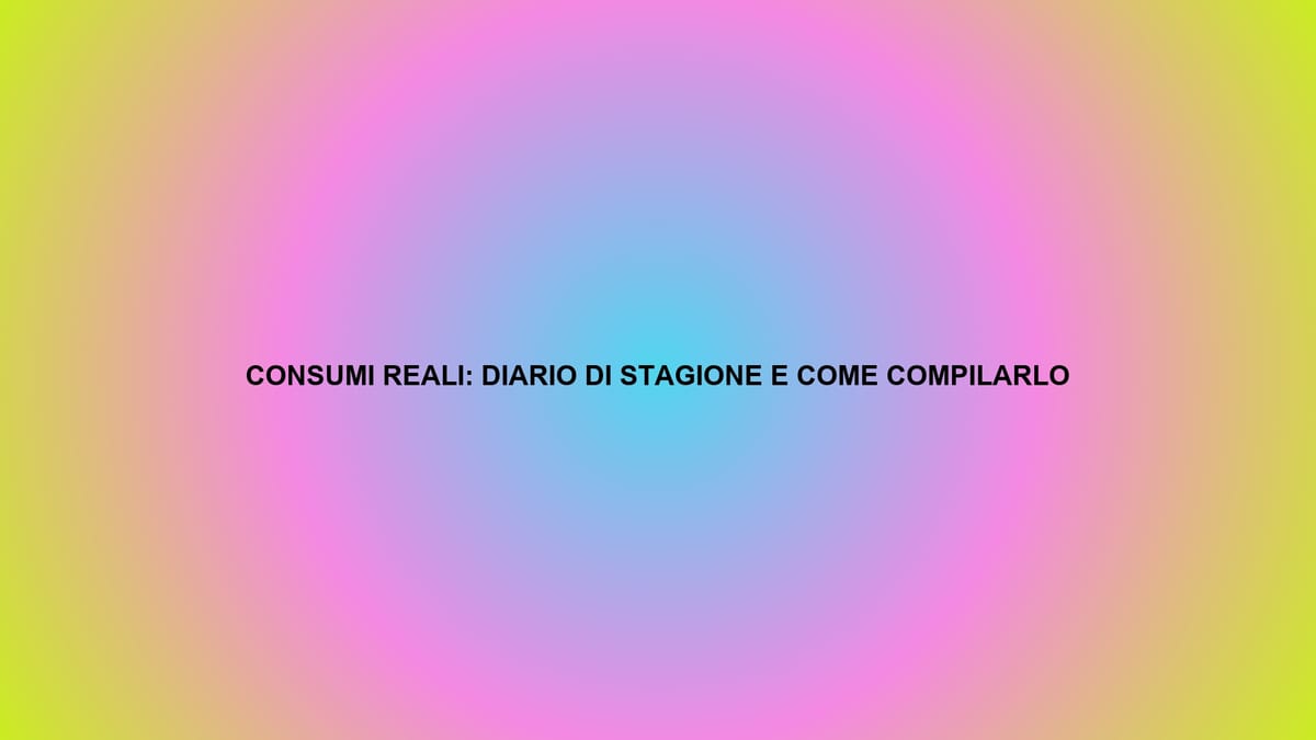 🔥 CONSUMI REALI: DIARIO DI STAGIONE E COME COMPILARLO