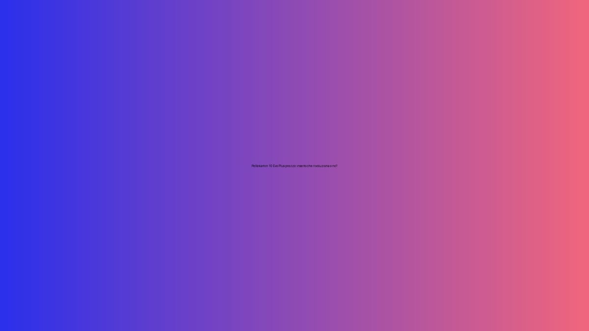 🔥 Pellekamin 10 Evo Plus prezzo: inserto che rivoluziona o no?