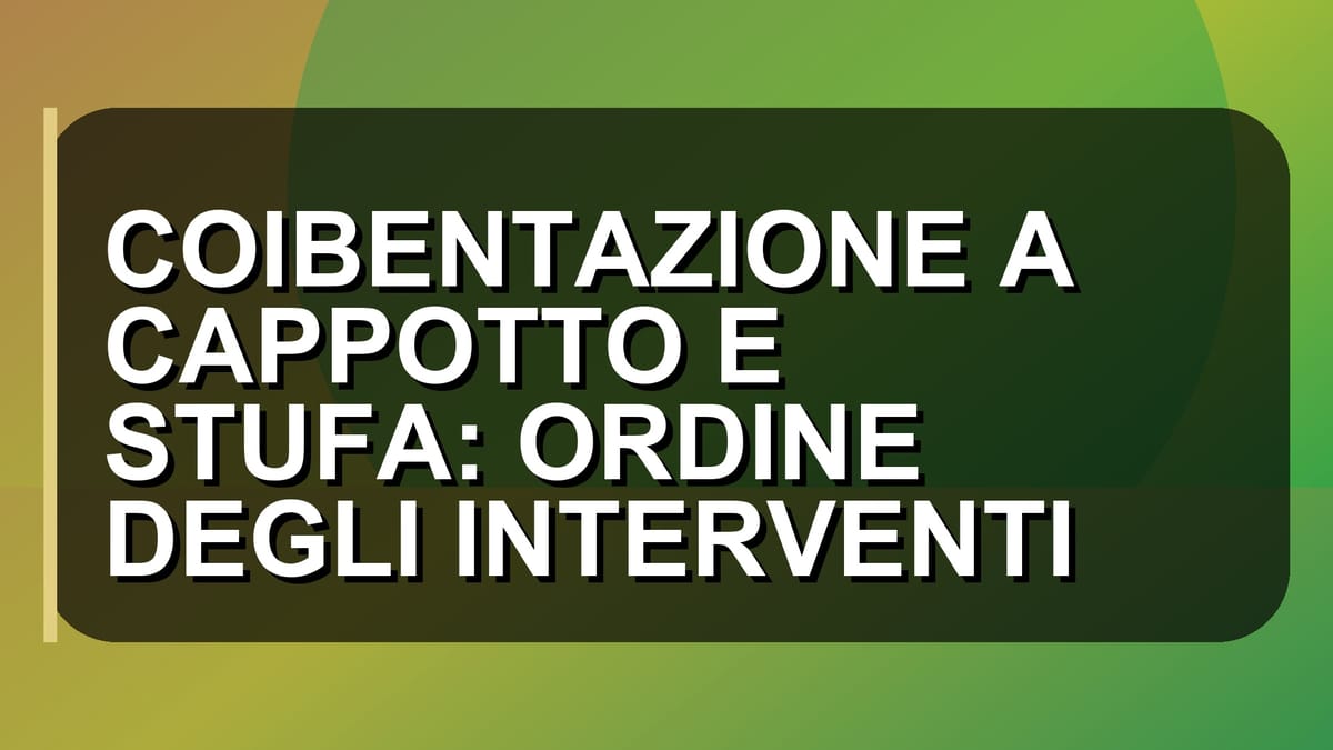 🔥 COIBENTAZIONE A CAPPOTTO E STUFA: ORDINE DEGLI INTERVENTI