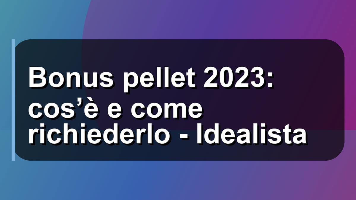 🔥 Bonus pellet 2023: cos’è e come richiederlo - Idealista