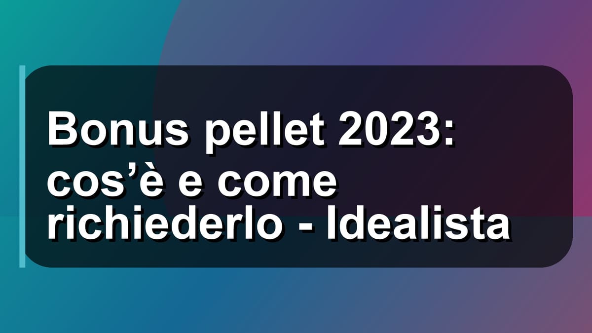 🔥 Bonus pellet 2023: cos’è e come richiederlo - Idealista