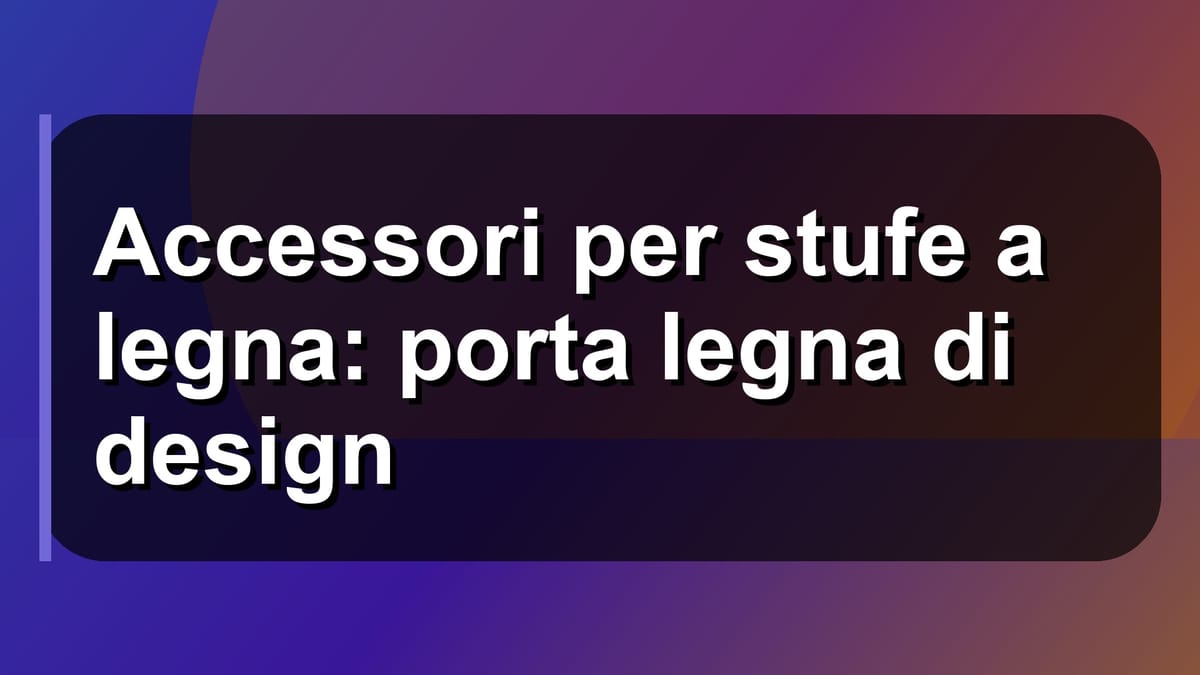 🔥 Accessori per stufe a legna: porta legna di design