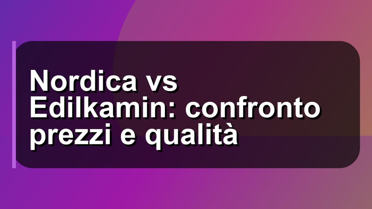 🔥 Nordica vs Edilkamin: confronto prezzi e qualità