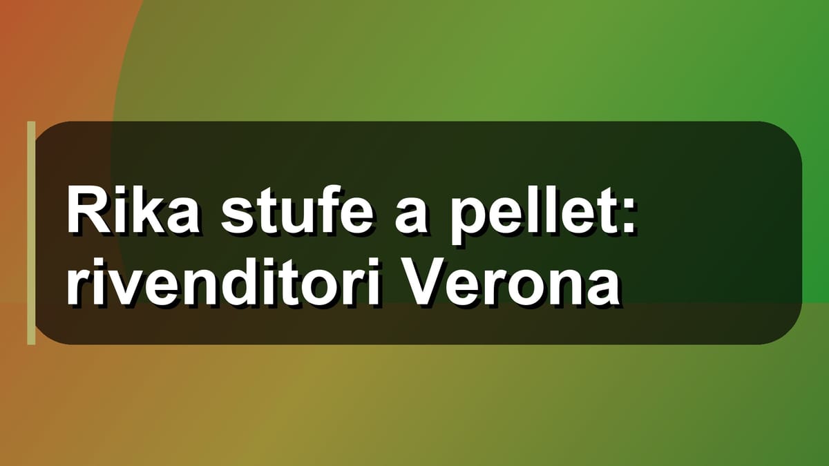 🔥 Rika stufe a pellet: rivenditori Verona