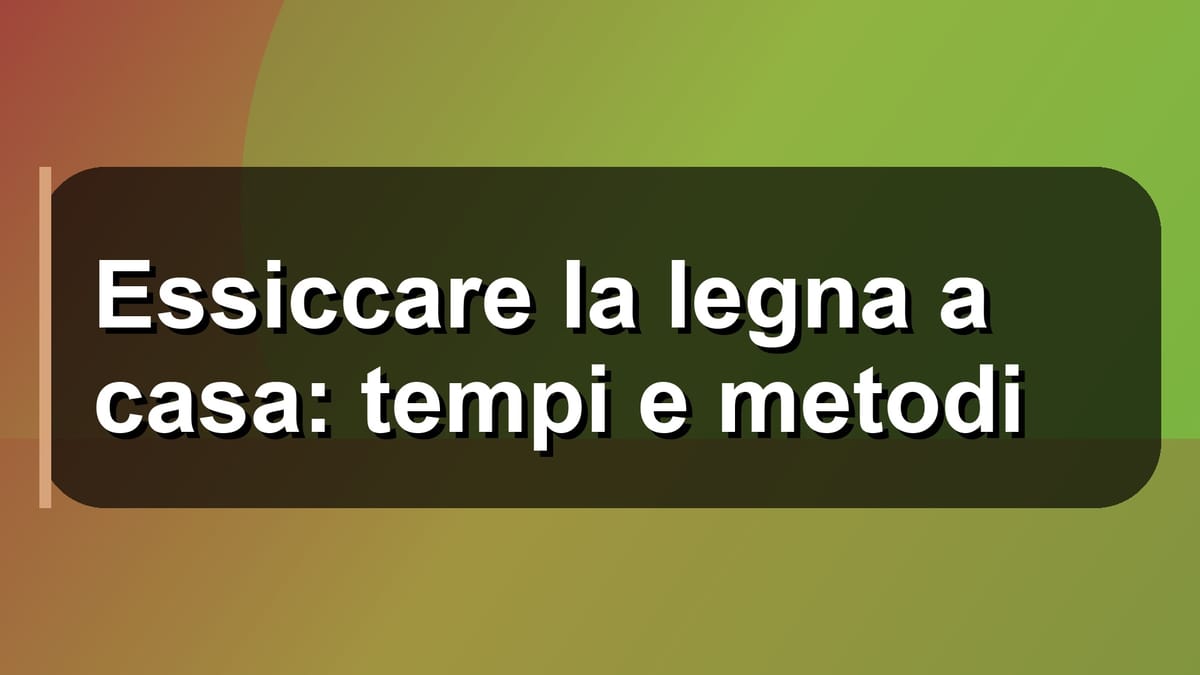 🔥 Essiccare la legna a casa: tempi e metodi