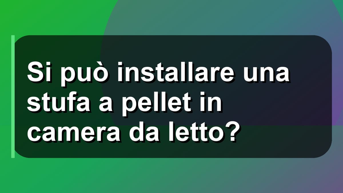 🔥 Si può installare una stufa a pellet in camera da letto?
