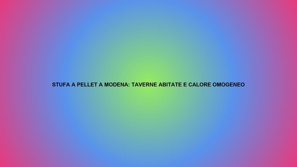 🔥 STUFA A PELLET A MODENA: TAVERNE ABITATE E CALORE OMOGENEO