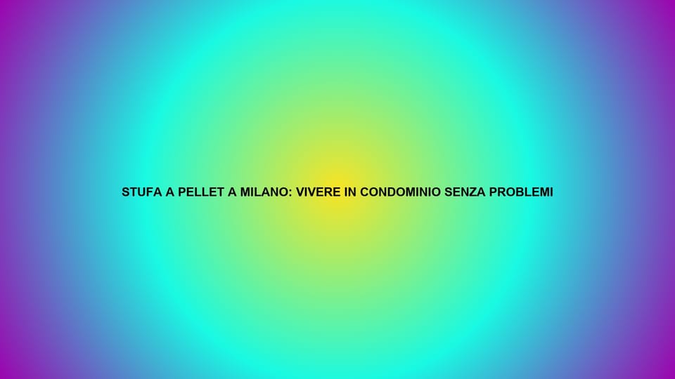🔥 STUFA A PELLET A MILANO: VIVERE IN CONDOMINIO SENZA PROBLEMI