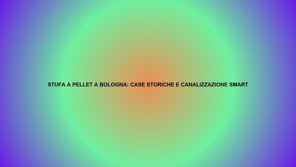 🔥 STUFA A PELLET A BOLOGNA: CASE STORICHE E CANALIZZAZIONE SMART