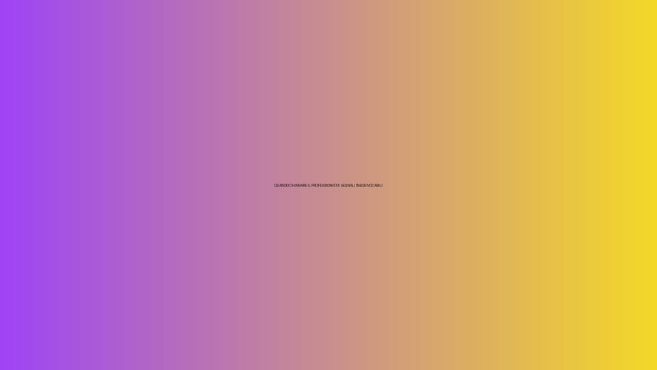 🔥 QUANDO CHIAMARE IL PROFESSIONISTA: SEGNALI INEQUIVOCABILI