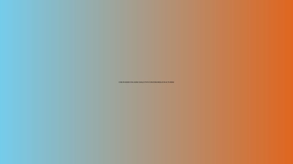 🔥 CASE IN SASSO O IN LEGNO: QUALE STUFA FUNZIONA MEGLIO IN ALTO ADIGE