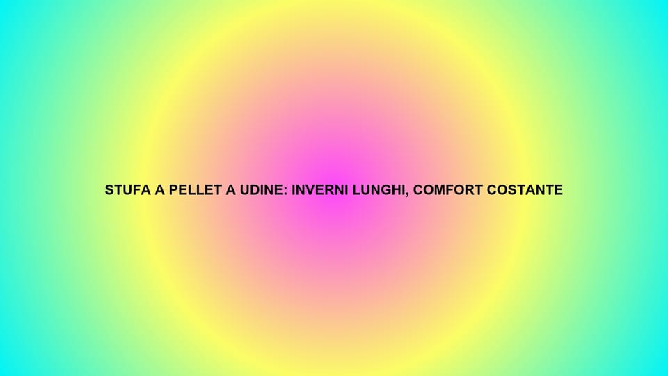 🔥 STUFA A PELLET A UDINE: INVERNI LUNGHI, COMFORT COSTANTE