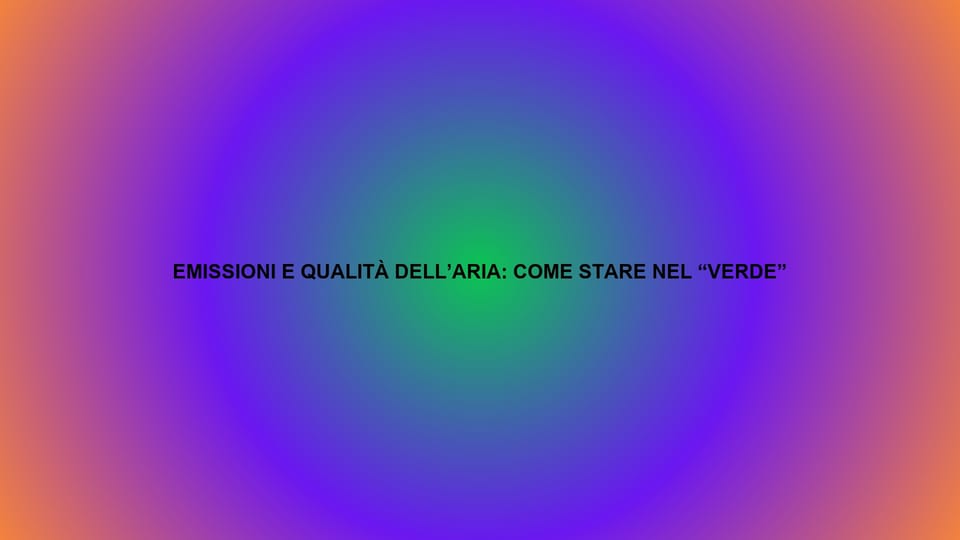🌿 EMISSIONI E QUALITÀ DELL’ARIA: COME STARE NEL “VERDE”