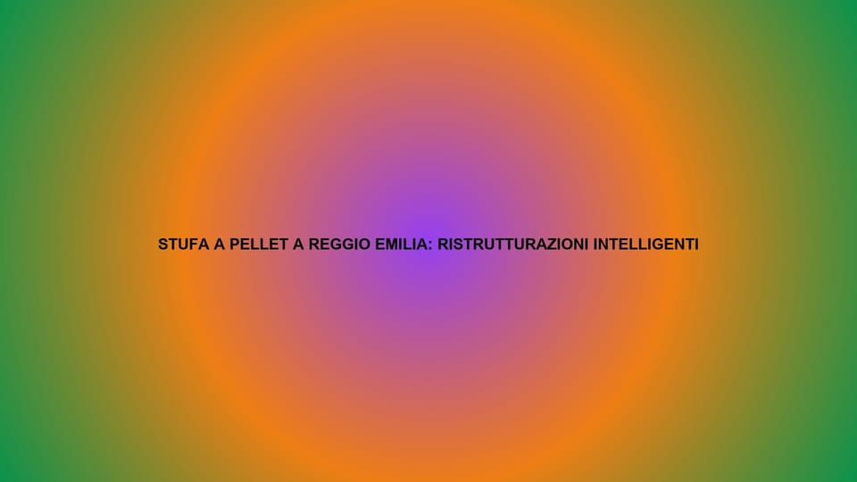 🔥 STUFA A PELLET A REGGIO EMILIA: RISTRUTTURAZIONI INTELLIGENTI