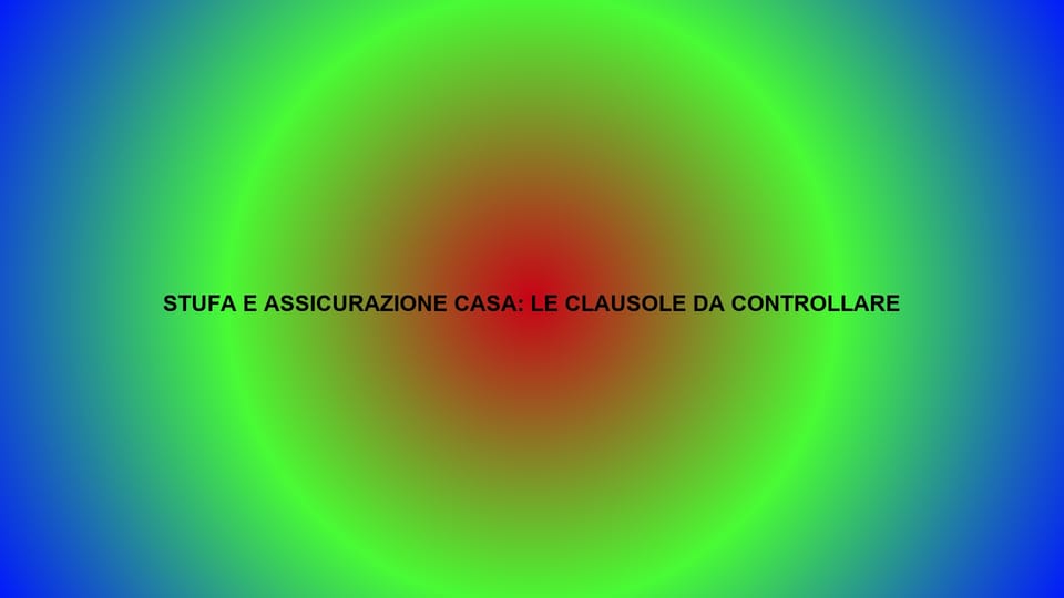 🔥 STUFA E ASSICURAZIONE CASA: LE CLAUSOLE DA CONTROLLARE