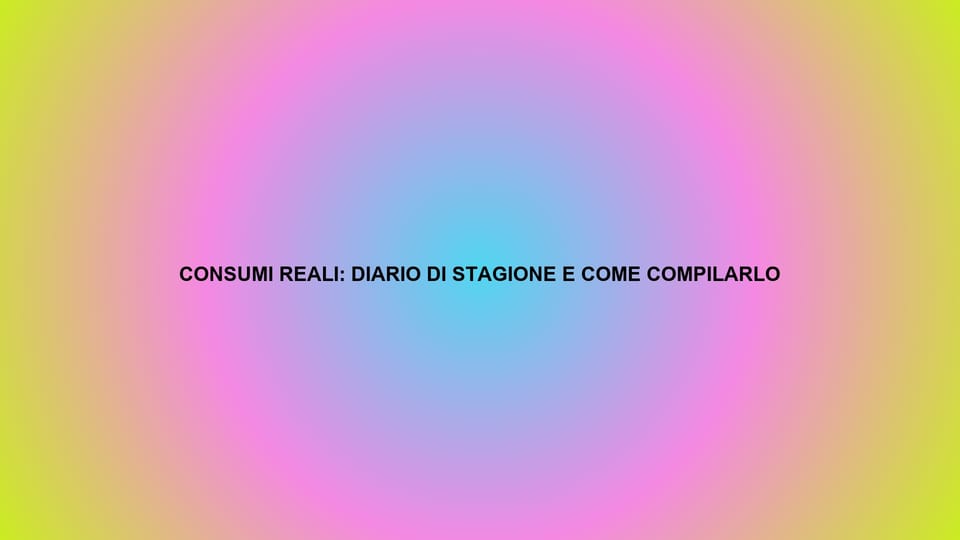 🔥 CONSUMI REALI: DIARIO DI STAGIONE E COME COMPILARLO