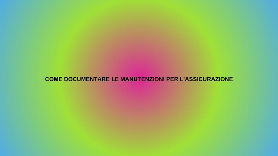 🛠️ COME DOCUMENTARE LE MANUTENZIONI PER L’ASSICURAZIONE