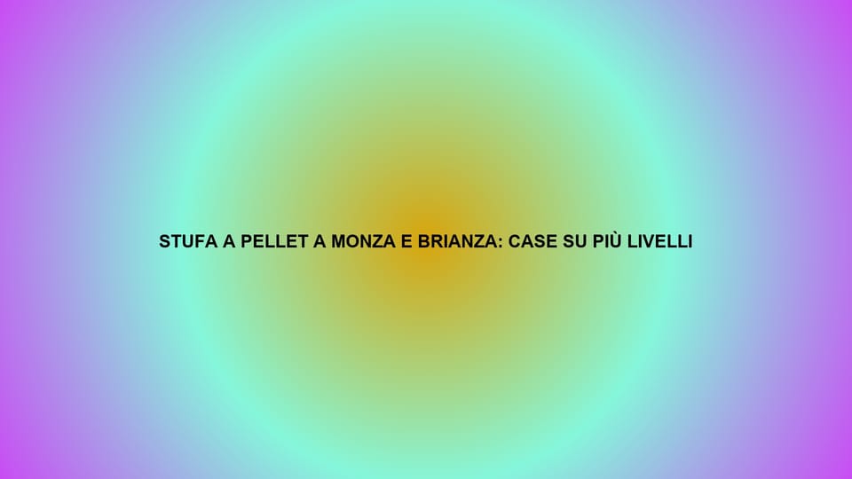 🔥 STUFA A PELLET A MONZA E BRIANZA: CASE SU PIÙ LIVELLI