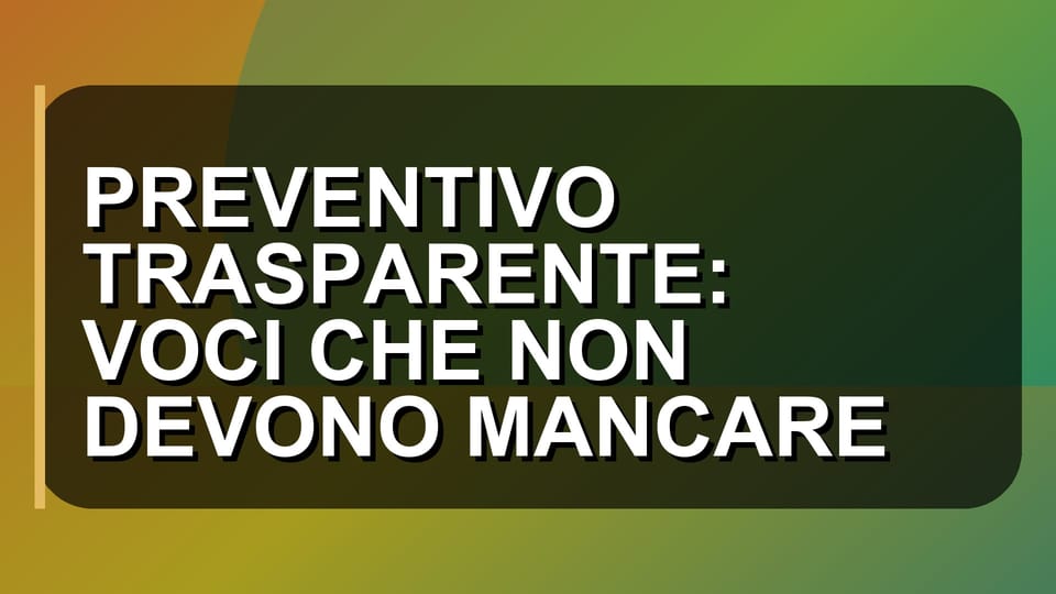 🔥 PREVENTIVO TRASPARENTE: VOCI CHE NON DEVONO MANCARE
