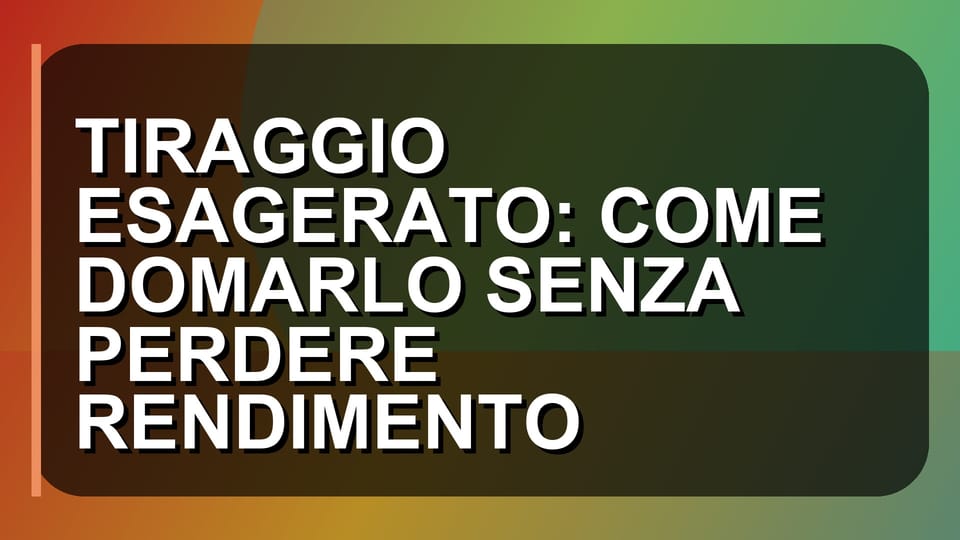 🔥 TIRAGGIO ESAGERATO: COME DOMARLO SENZA PERDERE RENDIMENTO