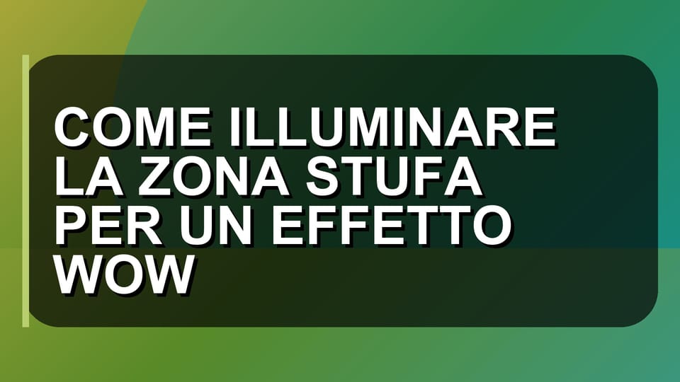 🔥 COME ILLUMINARE LA ZONA STUFA PER UN EFFETTO WOW