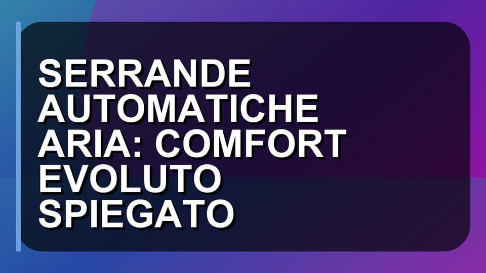🚪 SERRANDE AUTOMATICHE ARIA: COMFORT EVOLUTO SPIEGATO